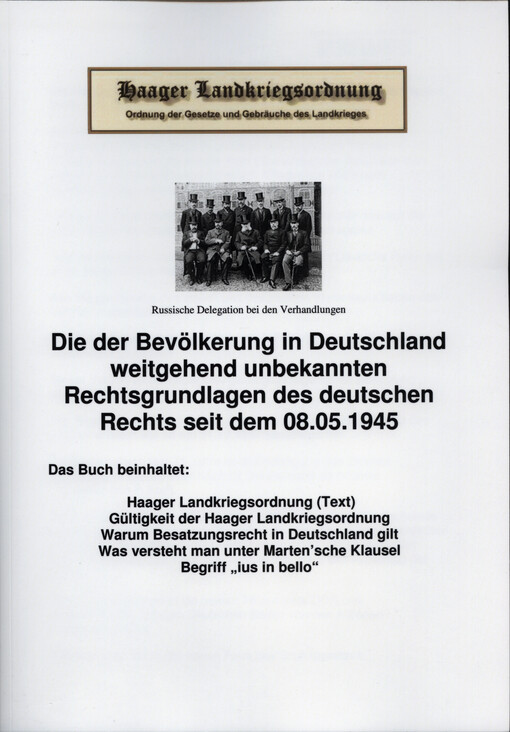 Die Haager Landkriegsordnung : Die der Bevölkerung in Deutschland weitgehend unbekannten Rechtsgrundlagen des deutschen Rechts seit dem 08.05.1945