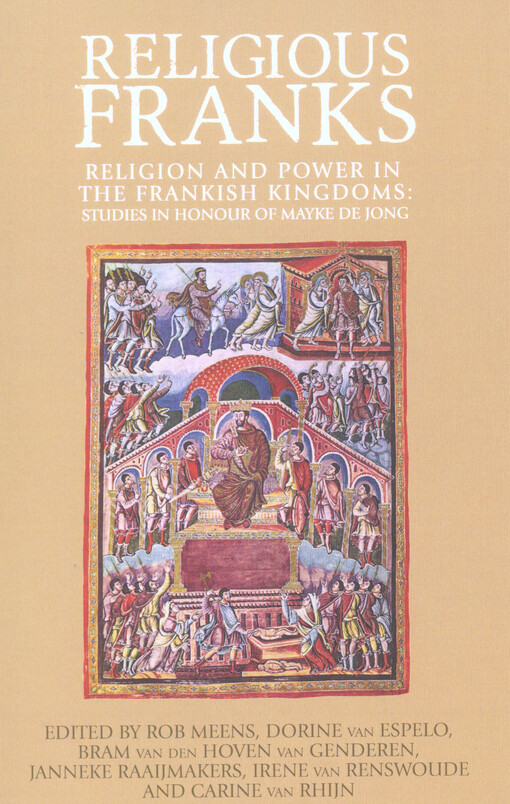 Religious Franks : religion and power in the Frankish kingdoms : studies in honour of Mayke de Jong