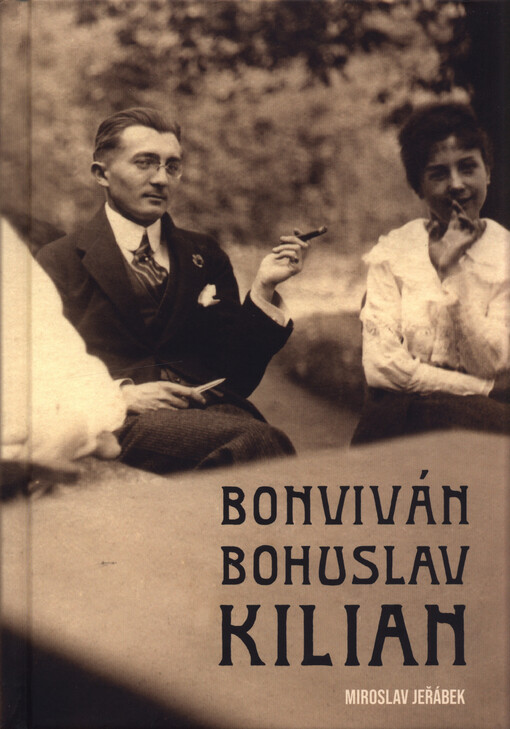 Bonviván Bohuslav Kilian: životní příběh právníka, vydavatele společensko-uměleckých revue a strýce Bohumila Hrabala