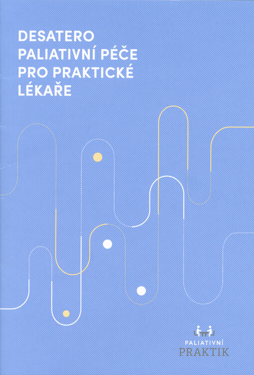 Desatero paliativní péče pro praktické lékaře