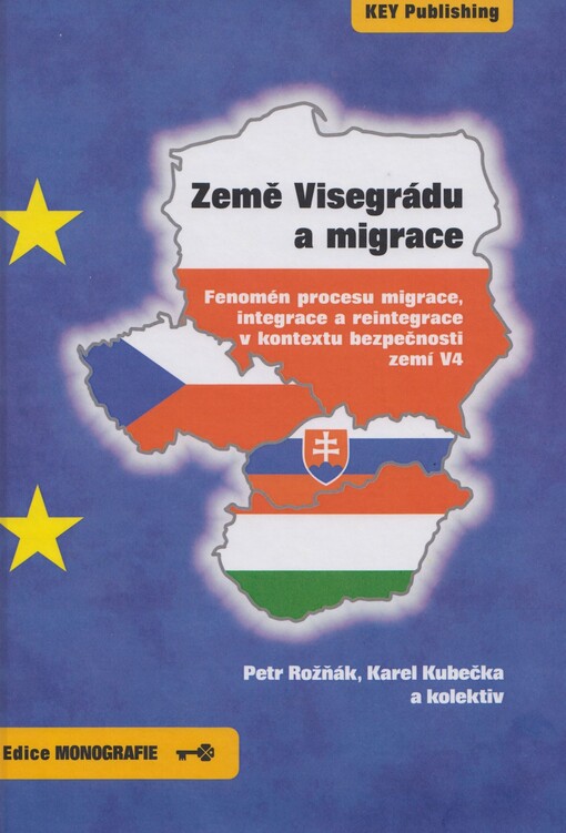 Země Visegrádu a migrace: fenomén procesu migrace, integrace a reintegrace v kontextu bezpečnosti zemí V4