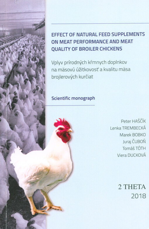 Effect of natural feed supplements on meat performance and meat quality of broiler chickens : scientific monograph = Vplyv prírodných kŕmnych doplnkov na mäsovú úžitkovosť a kvalitu mäsa brojlerových kurčiat