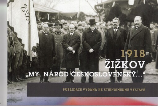 1918 Žižkov, My, národ československý... (Koncertní síň Atrium na Žižkově, 6.9.-30.11.2018)