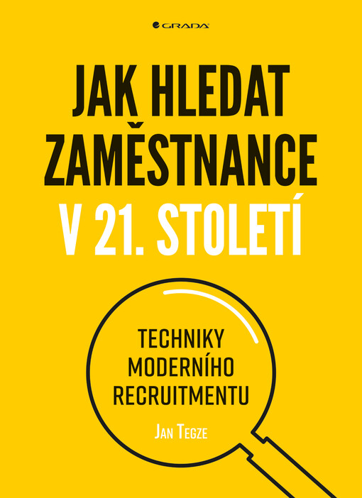 Jak hledat zaměstnance v 21. století | Tegze Jan - e-kniha