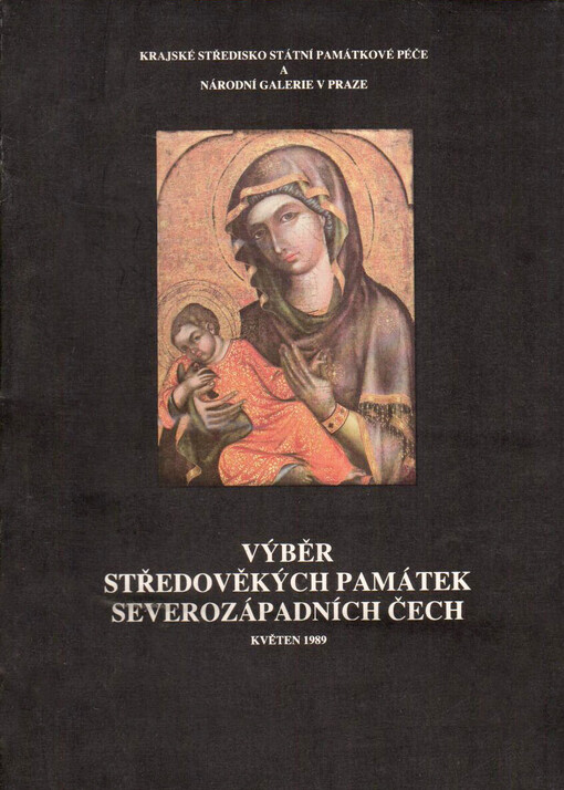 Výběr středověkých památek severozápadních Čech :katalog výstavy, Ústí nad Labem květen 1989