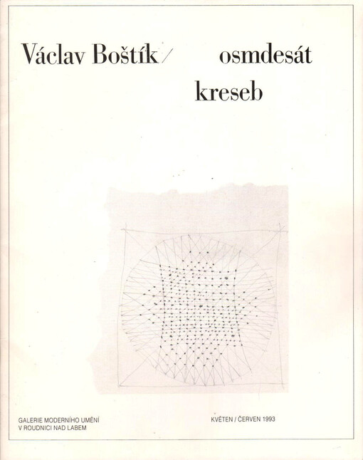 Václav Boštík :Osmdesát kreseb : [Kat. výstavy], Roudnice nad Labem květen - červen 1993