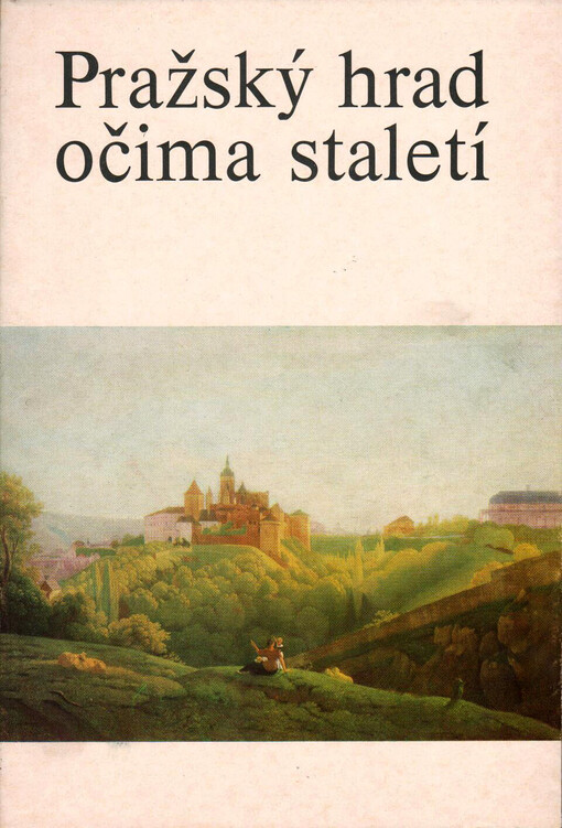 Pražský hrad očima staletí: katalog výstavy, Praha, květen-září 1979