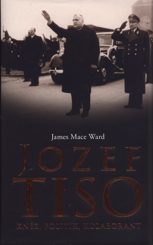 Jozef Tiso - Kněz, politik, kolaborant