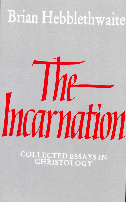 The Incarnation :collected essays in Christology