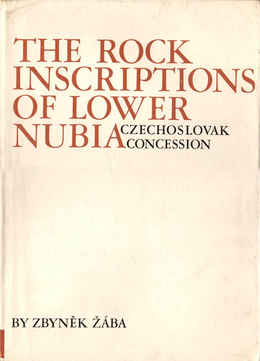 The Rock Inscriptions of Lower Nubia :(Czechoslovak Concesssion)