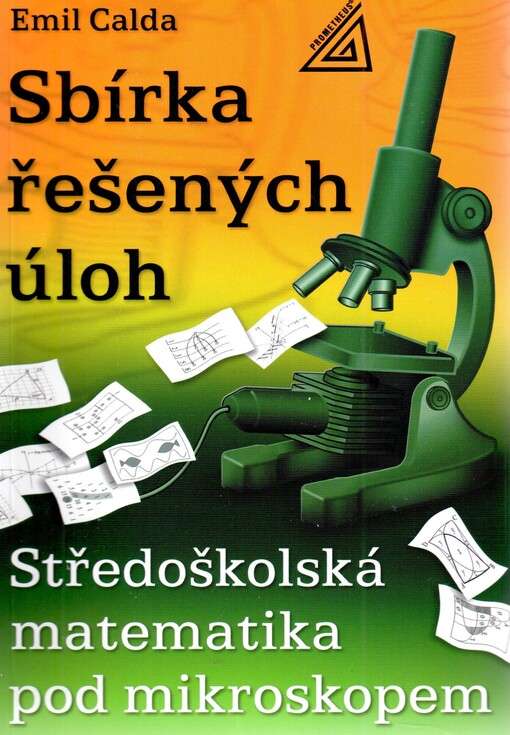 Sbírka řešených úloh : středoškolská matematika pod mikroskopem
