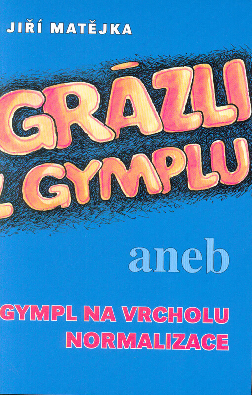 Grázli z gymplu, aneb, Gympl na vrcholu normalizace