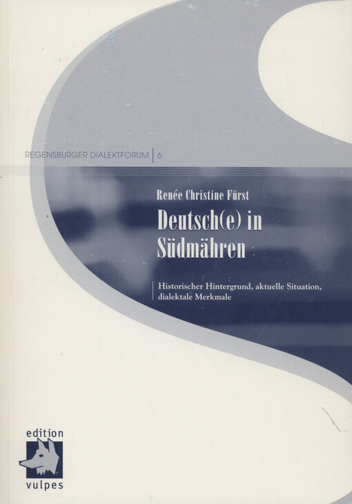 Deutsch(e) in Südmähren : historischer Hintergrund, aktuelle Situation und dialektale Merkmale