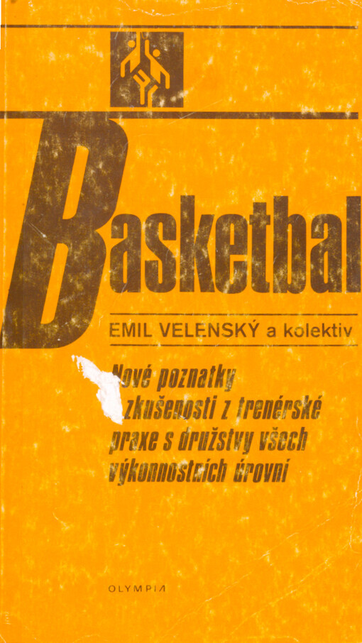 Basketbal : nové poznatky a zkušenosti z trenérské práce s družstvy všech výkonnostních úrovní