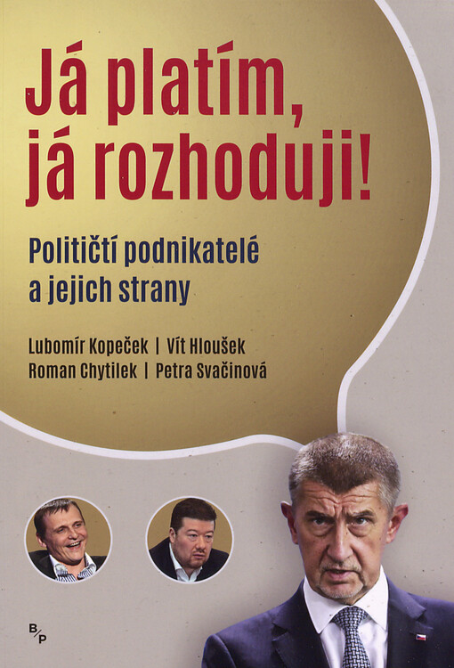 Já platím, já rozhoduji! : političtí podnikatelé a jejich strany