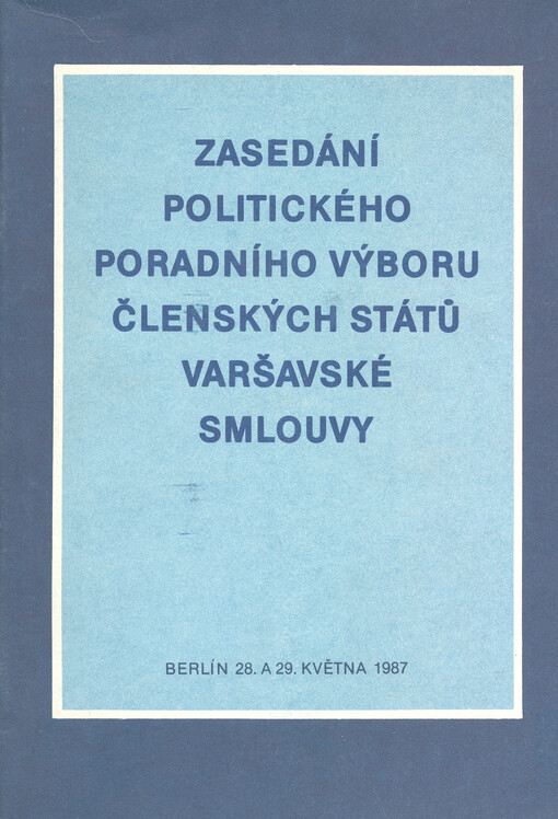 Zasedání politického poradního výboru členských států Varšavské smlouvy : Berlín 28. a 29. května 1987