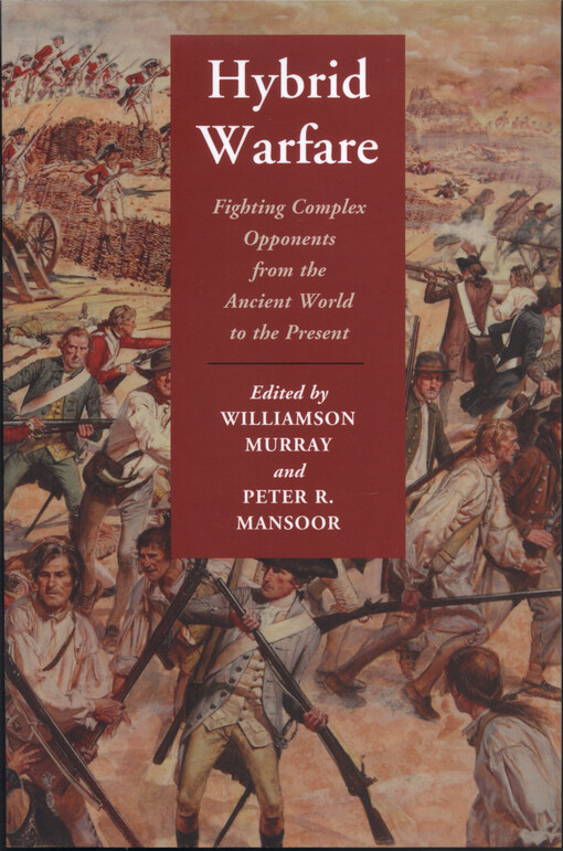 Hybrid warfare :fighting complex opponents from the ancient world to the present