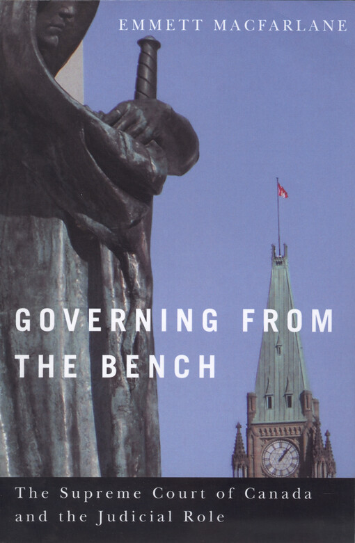 Governing from the bench : the Supreme Court of Canada and the judicial role