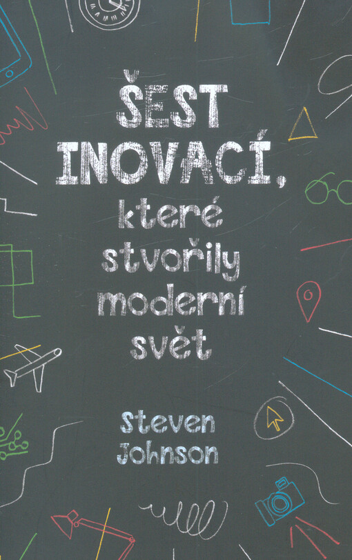 Šest inovací, které stvořily moderní svět