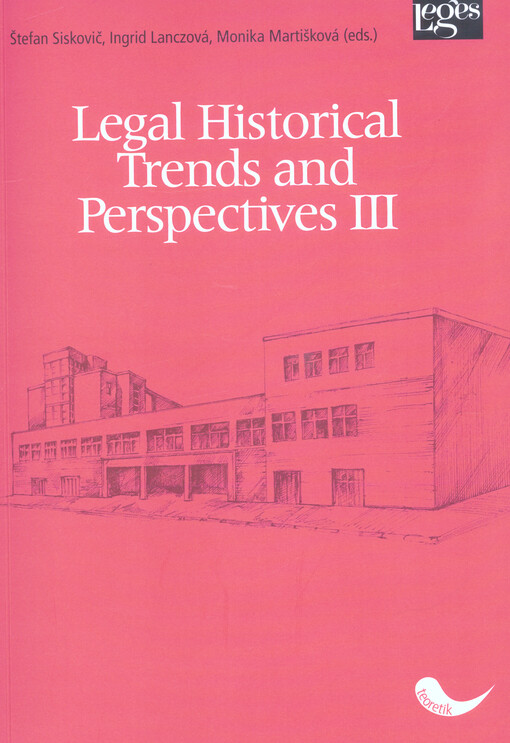 Legal historical trends and perspectives III = Právnohistorické trendy a výhľady III. : scientific contributions from international scientific conference held on 9th November 2017 in Trnava under the title 