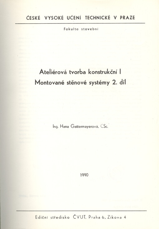 Ateliérová tvorba konstrukční. [Část] 1., Montované stěnové systémy : určeno pro stud. fak. stavební. [Díl] 2.