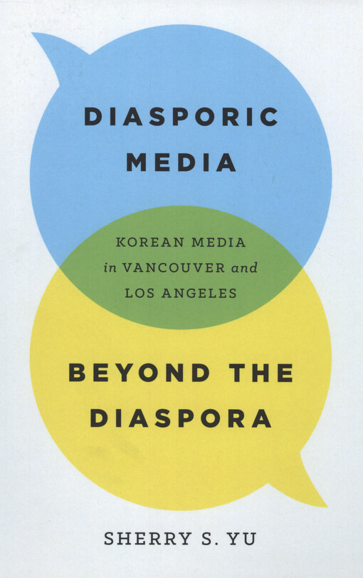 Diasporic media beyond the diaspora : Korean media in Vancouver and Los Angeles