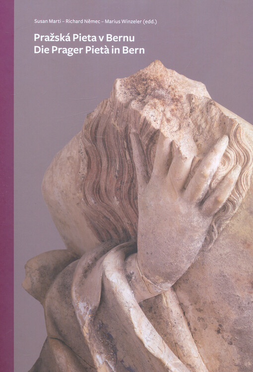 Pražská Pieta v Bernu : předmět obchodu, modla, muzejní exponát = Die Prager Pietà in Bern : Handelsgut, Götzenbild, Museumsexponat