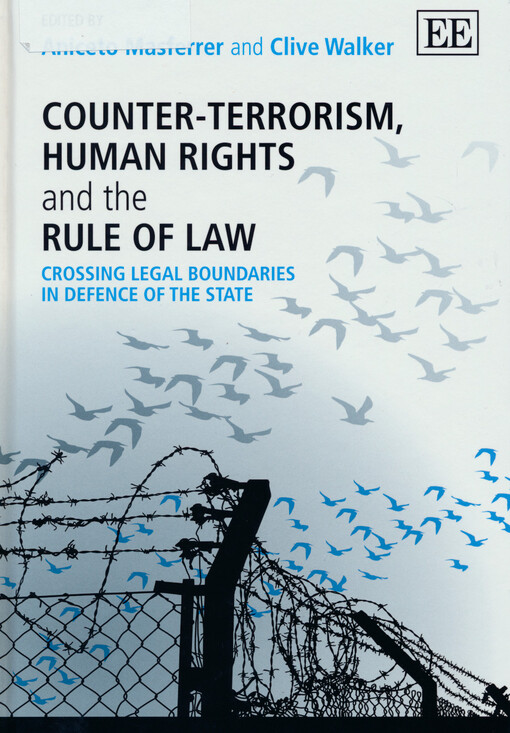 Counter-terrorism, human rights and the rule of law : crossing legal boundaries in defence of the state