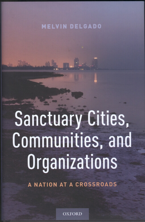 Sanctuary cities, communities, and organizations : a nation at a crossroads