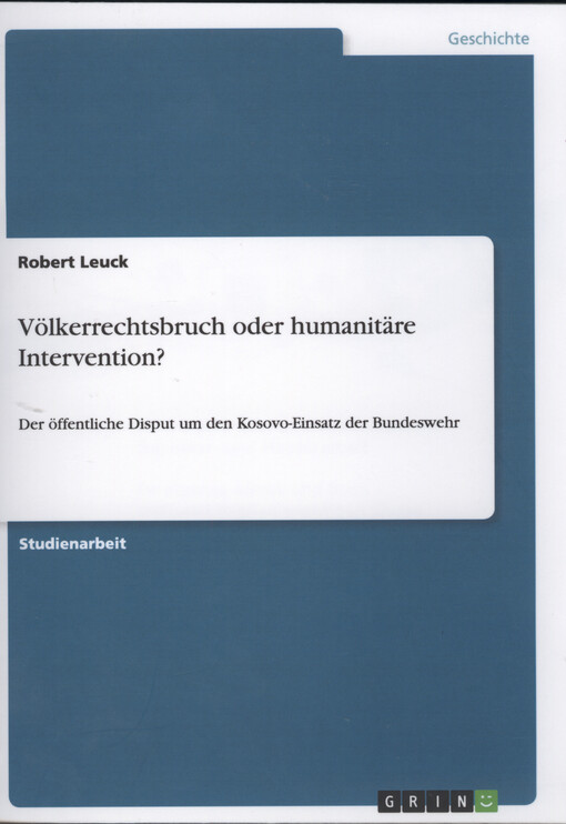 Völkerrechtsbruch oder humanitäre Intervention? : der öffentliche Disput um den Kosovo-Einsatz der Bundeswehr