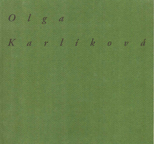 Olga Karlíková :Galerie výtvarného umění Litoměřice, Výstavní síň Emila Filly Ústí nad Labem