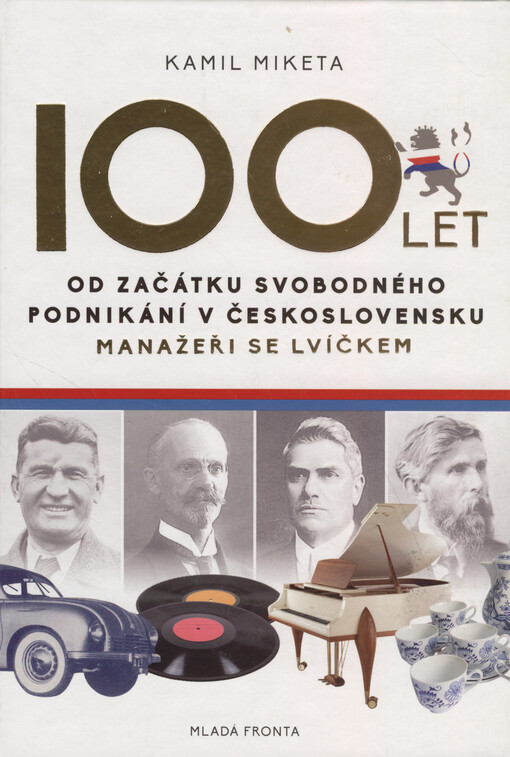 100 let od začátku svobodného podnikání v Československu : manažeři se lvíčkem