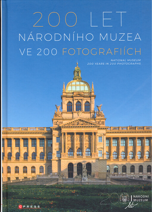 200 let Národního muzea ve 200 fotografiích = National Museum 200 years in 200 photographs