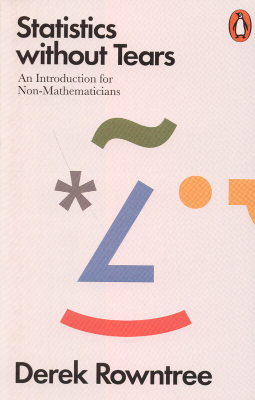 Statistics without Tears : an Introduction for Non-Mathematicians