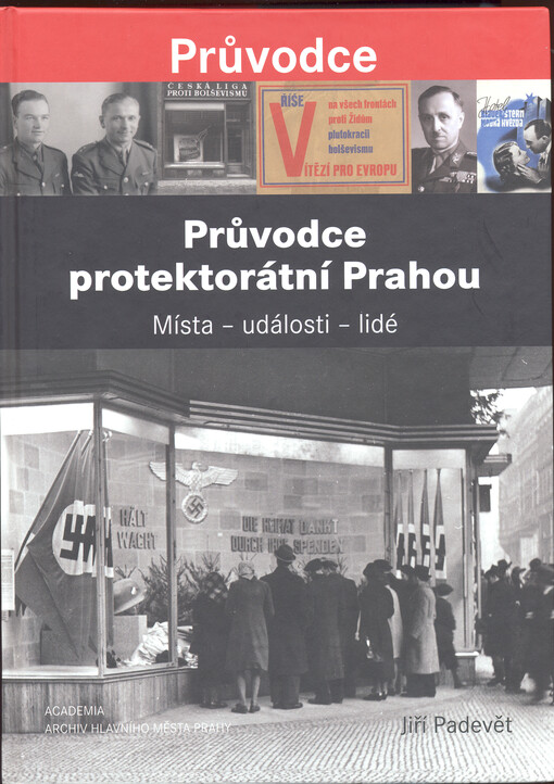 Průvodce protektorátní Prahou : místa - události - lidé