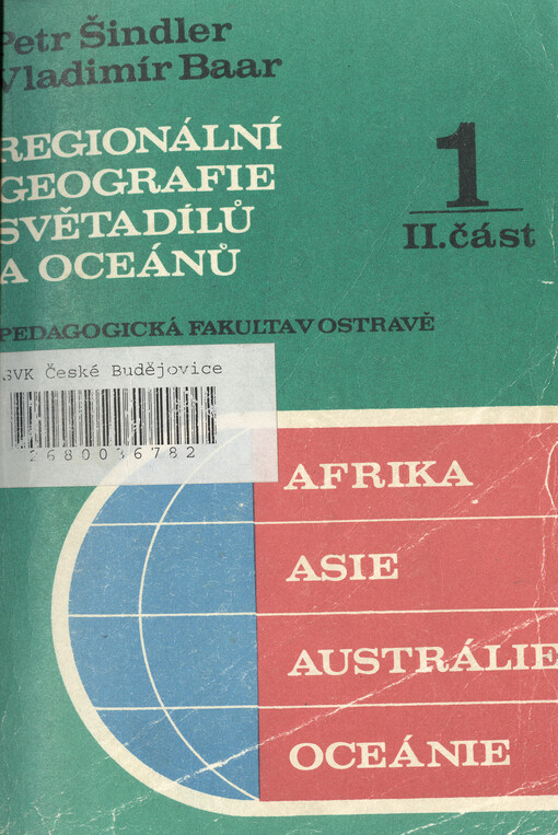 Regionální geografie světadílů a oceánů :určeno stud. denního studia, studia při zaměstnání a postgrad. studia.Díl 1, část 1.,Afrika, Asie, Austrálie, Oceánie
