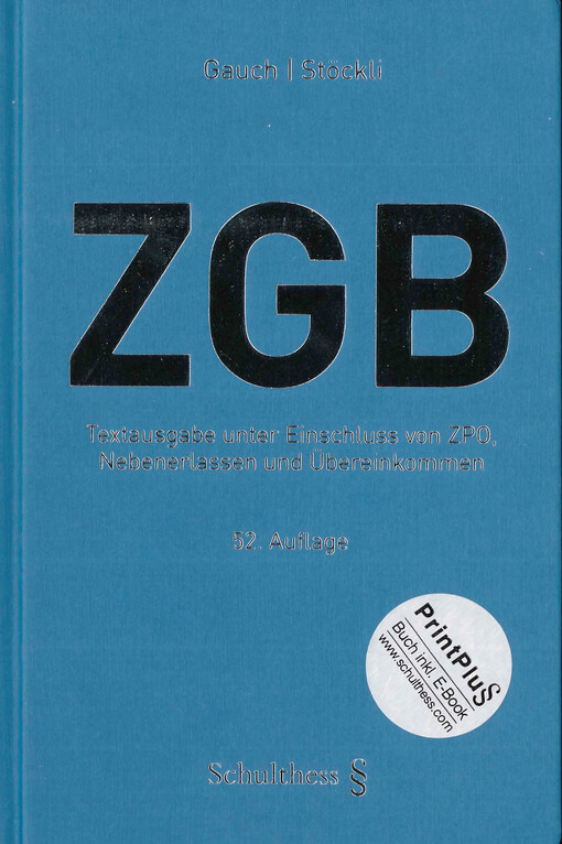 ZGB : Schweizerisches Zivilgesetzbuch : Textausgabe unter Einschluss von ZPO, Nebenerlassen und Übereinkommen, mit Kontextverweisen und Anmerkungen
