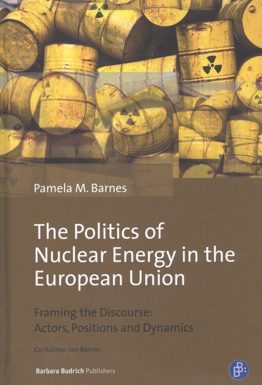 The politics of nuclear energy in the European union : framing the discourse: actors, positions and dynamics