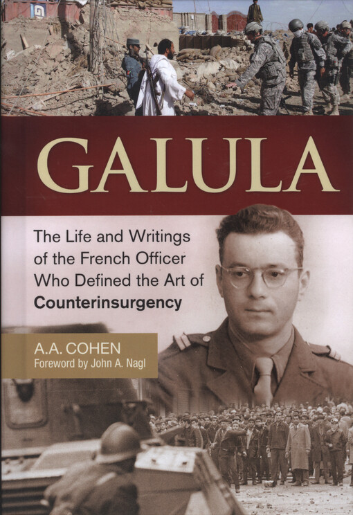 Galula : the life and writings of the french officer who defined the art of counterinsurgency