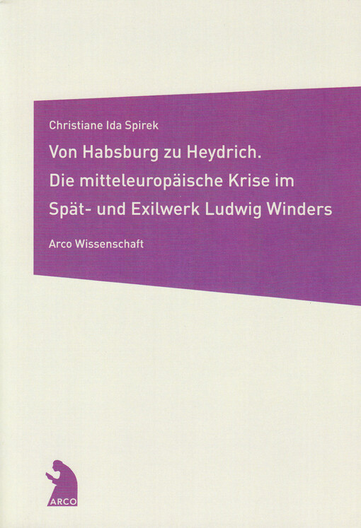 Von Habsburg bis Heydrich : die mitteleuropäische Krise im Spät- und Exilwerk Ludwig Winders