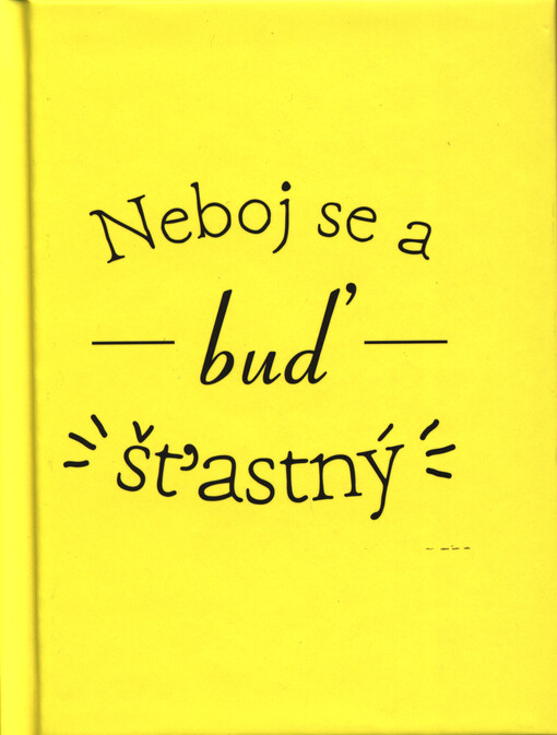 Neboj se buď šťastný