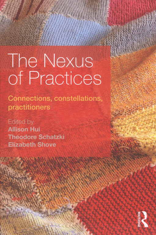 The nexus of practices : connections, constellations, practitioners