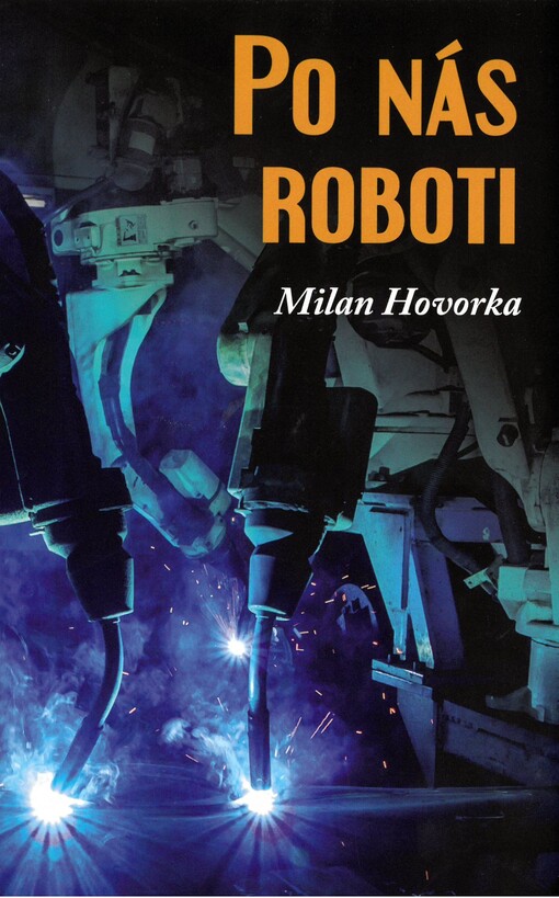 Po nás roboti : třetí a čtvrtá průmyslová revoluce