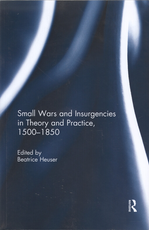 Small wars and insurgencies in theory and practice, 1500-1850