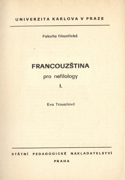Francouzština pro nefilology : určeno pro posl. fak. filozof. [Díl] 1.