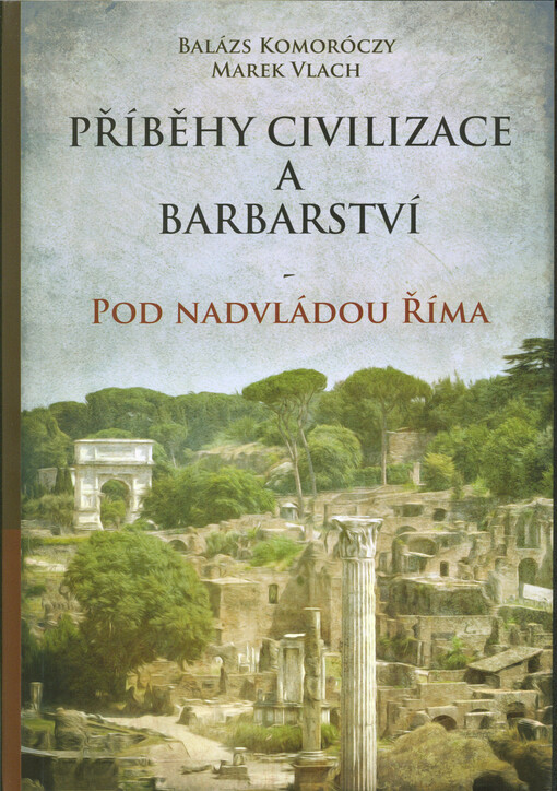 Příběhy civilizace a barbarství - pod nadvládou Říma