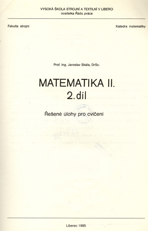 Matematika II :Určeno pro posl. 1. roč. fak. strojní a textilní.Díl 2.,Řešené úlohy pro cvičení, Díl 2., Řešené úlohy pro cvičení