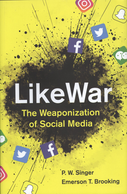 LikeWar : the weaponization of social media