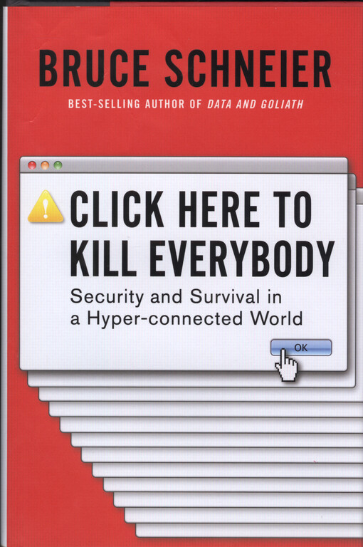 Click here to kill everybody : security and survival in a hyper-connected world