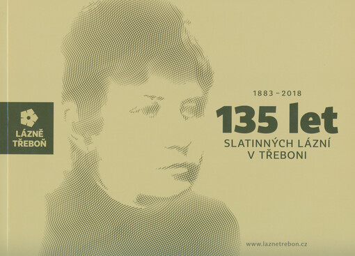 135 let slatinných lázní v Třeboni : 1883-2018